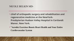 NICOLE BELKIN MD- 
• chief of orthopedic surgery and rehabilitation and 
regenerative medicine at the NewYork-
Presbyterian H
