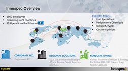 Innospec Overview

1900 employees 

Operating in 23 countries

19 Operational facilities in USA
Business Focus 

Fuel Spe