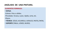 ANÁLISIS  DE  UNA PINTURA.
ELEMENTOS FORMALES:
• ESTILO.
-Colores: fríos o cálidos. 
-Pinceladas: Gruesa, suave, rápida, cort