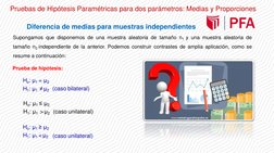 Diferencia de medias para muestras independientes
Supongamos que disponemos de una muestra aleatoria de tamaño n1 y una muest