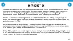 INTRODUCTION
B E C O M E  T H E  E XP E R T
There are various theories as to why stretching increases flexibility such as vis