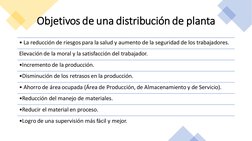 Objetivos de una distribución de planta
• La reducción de riesgos para la salud y aumento de la seguridad de los trabajadores