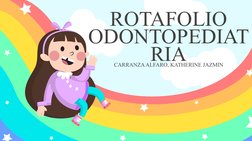 CARRANZA ALFARO, KATHERINE JAZMIN
ROTAFOLIO
ODONTOPEDIAT
RIA
