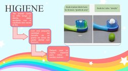 HIGIENE
Tan pronto como 
su niño tenga un 
diente, 
debe 
ayudarle 
con 
el 
cepillado dos veces 
al día.
Con una pequeña 
ca