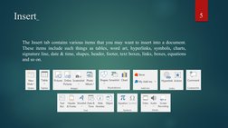 Insert  (https://google.com/)
The Insert tab contains various items that you may want to insert into a document. 
These items