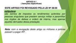 ESTE ARTIGO FOI REVOGADO PELA LEI Nº 28/20
estipulava:
são isentos de impostos os rendimentos auferidos por
pessoas singulare
