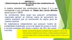 A matéria colectável dos contribuintes do Grupo C é o que
corresponde à sua actividade na Tabela dos Lucros Mínimos
anexa na