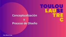 Conceptualización  
y
Proceso de Diseño 
Arq. Mario Hung
