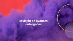 Revisión de avances
entregados  
