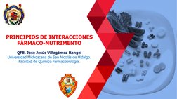 PRINCIPIOS DE INTERACCIONES 
FÁRMACO-NUTRIMENTO
QFB. José Jesús Villagómez Rangel
Universidad Michoacana de San Nicolás de Hi