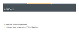 LESSONS
Web page creation using templates
Web page design using an online WYSIWYG platform
