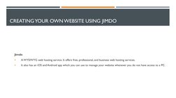 CREATING YOUR OWN WEBSITE USING JIMDO
Jimdo

A WYSIWYG web hosting service. It offers free, professional, and business web h