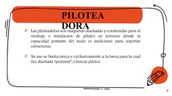 ✗Las piloteadoras son máquinas diseñadas y construidas para el 
montaje o instalación de pilotes en terrenos donde la 
capaci