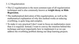 3. L2 Regularization
• The L2 regularization is the most common type of all regularization 
techniques and is also commonly k
