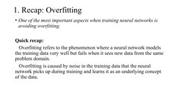 1. Recap: Overfitting
• One of the most important aspects when training neural networks is 
avoiding overfitting.
Quick recap