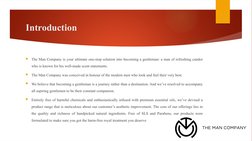 Introduction
The Man Company is your ultimate one-stop solution into becoming a gentleman: a man of refreshing candor 
who i