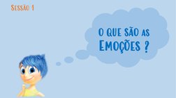 O QUE SÃO as   
Emoções ?
Sessão 1
