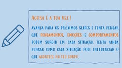 Agora é a tua vez!
AVANÇA PARA OS PRÓXIMOS SLIDES E TENTA PENSAR
QUE PENSAMENTOS, EMOÇÕES E COMPORTAMENTOS
PODEM SURGIR EM CA