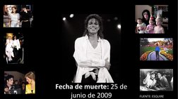 Fecha de muerte: 25 de 
junio de 2009
FUENTE: ESQUIRE
