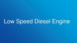 Low Speed Diesel Engine
