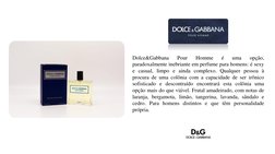 Dolce&Gabbana
Pour
Homme
é
uma
opção,
paradoxalmente inebriante em perfume para homens: é sexy
e casual, limpo e ainda comple