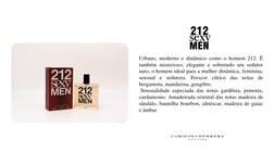 Urbano, moderno e dinâmico como o homem 212. É
também misterioso, elegante e sobretudo um sedutor
nato, o homem ideal para a