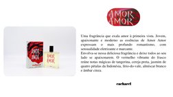 Uma fragrância que exala amor à primeira vista. Jovem,
apaixonante e moderno as essências de Amor Amor
expressam
o
mais
profu