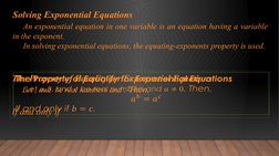Solving Exponential Equations
An exponential equation in one variable is an equation having a variable 
in the exponent.
In s