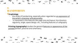 Graphology
-
the study of handwriting, especially when regarded as an expression of 
the writer's character and personality
-