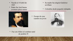 • Nacido el 18 abril de 
1865 
• Padre fue José buena 
aventura plaza seteno 
• Su madre fue alegría Gutiérrez 
sevillano 
•