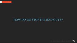 HOW DO WE STOP THE BAD GUYS?
2015 CROWDSTRIKE, INC. ALL RIGHTS RESERVED. 
