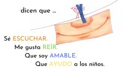 dicen que ...
Sé ESCUCHAR.
Me gusta REÍR.
Que soy AMABLE.
Que AYUDO a los niños.

