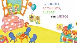 Es BONITO,
ACOGEDOR,
ALEGRE,
con JUEGOS
