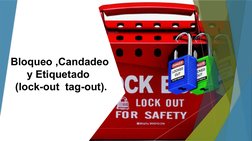 Bloqueo ,Candadeo 
y Etiquetado 
 (lock-out  tag-out).
