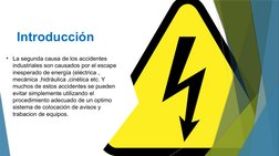 • La segunda causa de los accidentes 
industriales son causados por el escape 
inesperado de energía (eléctrica , 
mecánica ,