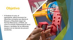 • Al finalizar el curso, el 
participante ,sabrá reconocer los 
diferentes conceptos que abarca el 
Bloqueo y Etiquetado segú