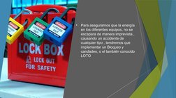 •
Para asegurarnos que la energía 
en los diferentes equipos, no se 
escapara de manera imprevista , 
causando un accidente d