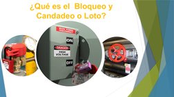 ¿Qué es el  Bloqueo y 
Candadeo o Loto?

