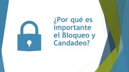 ¿Por qué es 
importante 
el Bloqueo y 
Candadeo?
