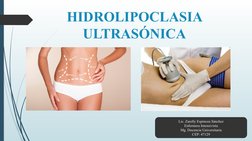HIDROLIPOCLASIA 
ULTRASÓNICA
Lic. Zarelly Espinoza Sánchez
Enfermera Intensivista
Mg. Docencia Universitaria
CEP: 47129
