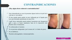 CONTRAINDICACIONES

¿Hay algún efecto colateral o contraindicación?
Está contraindicado en caso de presentar alguna lesión