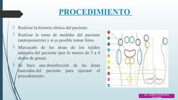PROCEDIMIENTO 
Realizar la historia clínica del paciente.
Realizar la toma de medidas del paciente 
(antropometría) y si es