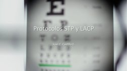 Protocolos STP y LACP
Juan C. Cas)llo E.
