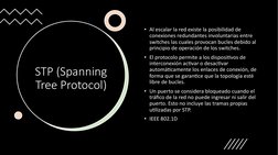 STP (Spanning 
Tree Protocol)
• Al escalar la red existe la posibilidad de 
conexiones redundantes involuntarias entre 
switc