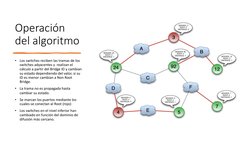 Operación 
del algoritmo
•
Los switches reciben las tramas de los 
switches adyacentes y  realizan el 
cálculo a partir del B