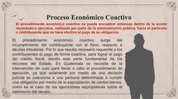 El 
procedimiento 
económico 
coactivo 
surge 
del 
incumplimiento del contribuyente con el fisco, respecto a 
deudas tributa