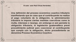 Una definición del proceso económico coactivo tributario 
manifestando que en caso que el contribuyente no realice 
el pago v