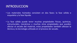 INTRODUCCION
• Los materiales húmedos consisten en dos fases: la fase sólida o
esqueleto y la fase líquida.
• La fase sólida