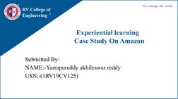 RV College of 
Engineering
Go, change the world
Experiential learning 
 Case Study On Amazon
Submitted By-
NAME:-Yarrapureddy