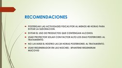 RECOMENDACIONES
POSTERGAR LAS ACTIVIDADES FISICAS POR AL MENOS 48 HORAS PARA 
EVITAR LA SUDORACION.
EVITAR EL USO DE PRODUC